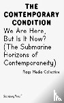 Cox, Jacob Lund - Contemporary Condition - We Are Here, But Is It Now? Raqs Media Collective. (The Submarine Horizons)
