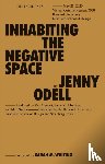 Odell, Jenny - Inhabiting the Negative Space