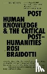Braidotti, Rosi - Posthuman Knowledge and the Critical Posthumanities