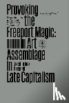 Backsell, Jessica Inez - Provoking the Freeport Magic: Art Assemblage in Late Capitalism