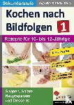  - Kochen nach Bildfolgen 1 - Band 1: Rezepte für 10- bis 12-Jährige