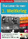  - Kohls Stationenlernen 1. Weltkrieg