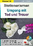 Klipphahn, Anneli - Stationenlernen Umgang mit Tod & Trauer