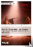 Schnabel, Stephanie, Froehlich, Vinzent, Ludwig, Verena - Koerper, Sexualitat und Gender. Zur (De)Konstruktion von "Mannlichkeit und "Weiblichkeit im Werk von William Shakespeare