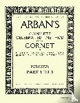 Arban, Jean-Baptiste - Arbans complete celebrated method for the cornet