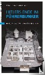 Kellerhoff, Sven Felix - Hitlers Ende im Führerbunker