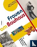 Rössler, Patrick, Otto, Elizabeth - Frauen am Bauhaus