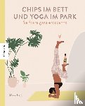 Levy, Alissa - Chips im Bett und Yoga im Park - Self Care ganz entspannt