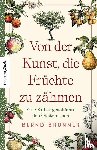 Brunner, Bernd - Von der Kunst, die Früchte zu zähmen
