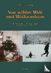 Weißenborn, Christine, Neuendorf, Sarah, Hatfield, Serena - Von wilder Welt und Weihnachten