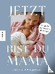 Prescott, Jessica, Geary, Vaughne - Jetzt bist du Mama