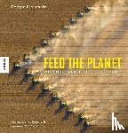 Steinmetz, George - Feed the Planet