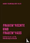 Autor*innenkollektiv Fe. In, Berg, Anna O., Goetz, Judith, Sanders, Eike - Frauen*rechte und Frauen*hass