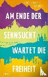 Dohler, Christine - Am Ende der Sehnsucht wartet die Freiheit