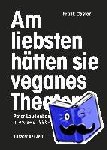 Laudenbach, Peter, Castorf, Frank - Am liebsten hätten sie veganes Theater. Frank Castorf - Peter Laudenbach - Interviews 1996-2017