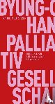 Han, Byung-Chul - Palliativgesellschaft