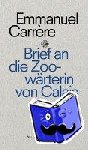 Carrère, Emmanuel - Brief an die Zoowärterin von Calais
