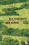 Mabey, Richard - Die Heilkraft der Natur