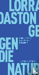 Daston, Lorraine - Gegen die Natur