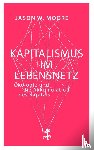 Moore, Jason W. - Kapitalismus im Lebensnetz