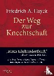 Hayek, Friedrich A. Von - Der Weg zur Knechtschaft