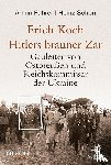 Fuhrer, Armin, Schön, Heinz - Erich Koch. Hitlers brauner Zar