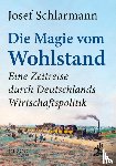 Schlarmann, Josef - Die Magie vom Wohlstand