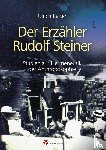 Kaiser, Ulrich - Der Erzähler Rudolf Steiner