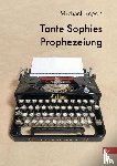 Kogon, Michael - Tante Sophies Prophezeiung