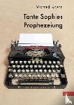 Kogon, Michael - Tante Sophies Prophezeiung