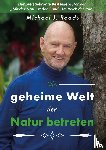 Roads, Michael J. - Die geheime Welt der Natur betreten
