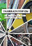 Bee, Julia, Bergermann, Ulrike, Keck, Linda - Fahrradutopien