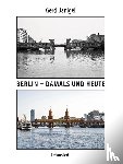 Danigel, Gerd - Berlin - damals und heute