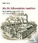 Knopf, Sabine - Als die Schornsteine rauchten