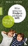 Schäfer, Thomas - Was unseren Kindern wirklich hilft