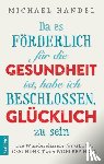 Handel, Michael - Da es förderlich für die Gesundheit ist, habe ich beschlossen, glücklich zu sein