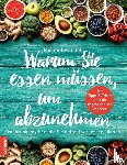 Handel, Michael - Warum Sie essen müssen, um abzunehmen - Ernährungsmythen, die sie getrost vergessen können