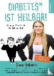 Golinske, Svea, Riedl, Matthias - Diabetes ist heilbar!