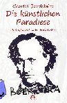 Baudelaire, Charles - Die künstlichen Paradiese