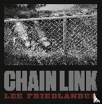 Friedlander, Lee - Lee Friedlander: Chain Link