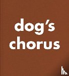 Horn, Roni - Roni Horn: Dog's Chorus