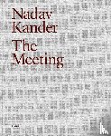 Kander, Nadav - Nadav Kander: The Meeting