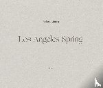 Adams, Robert - Robert Adams: Los Angeles Spring