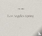 Adams, Robert, Chuang, Joshua, Feroudj, Holger - Robert Adams: Los Angeles Spring