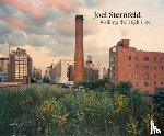 Gopnik, Adam, Stilgoe, John, Sternfeld, Joel, Holger Feroudj / Steidl Design - Joel Sternfeld: Walking the High Line