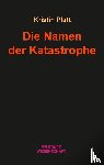 Platt, Kristin - Die Namen der Katastrophe