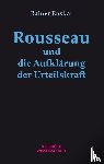 Enskat, Rainer - Rousseau und die Aufklärung der Urteilskraft