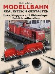 Faber, Mathias, Mathias Faber - Modellbahn realistisch gestalten