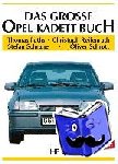 Fuths, Thomas, Reifenrath, Christoph, Schrahe, Stefan, Schrott, Oliver - Das große Opel-Kadett-Buch