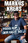 Krebs, Markus - Pass auf, der geht so ...!